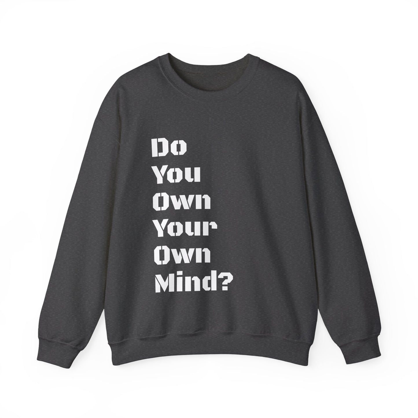 Do You Own Your Own Mind Sweatshirt