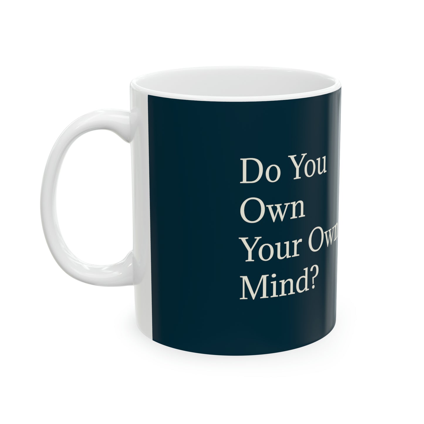 Do You Own Your Own Mind Coffee Mug