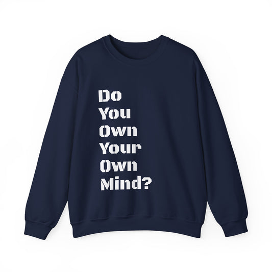 Do You Own Your Own Mind Sweatshirt